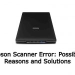 Epson Scanner Error: Possible Reasons and Solutions